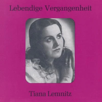 Tiana LemnitzRudolf KempeOrchester der Staatsoper DresdenUrsula Richter Lebendige Vergangenheit - Tiana Lemnitz