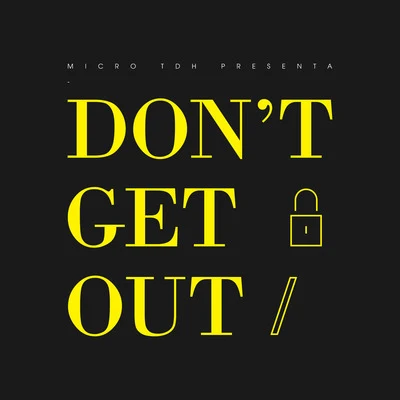 Dont Get Out 專輯 Micro Tdh