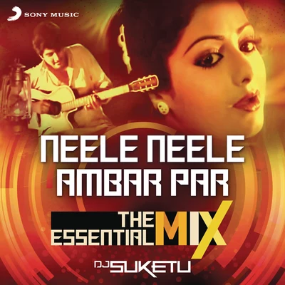 Kalyanji - AnandjiUdit Narayan Neele Neele Ambar Par The Essential Mix (Remix By DJ Suketu) (From "Kalaakaar")