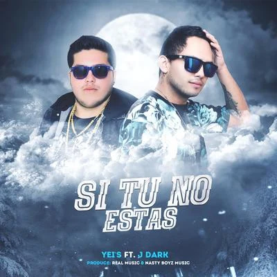 Si Tu No Estas (feat. J Dark) 專輯 Yeis