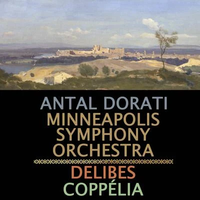 Delibes: Coppélia (Complete Ballet) 專輯 Minneapolis Symphony Orchestra/Antal Doráti