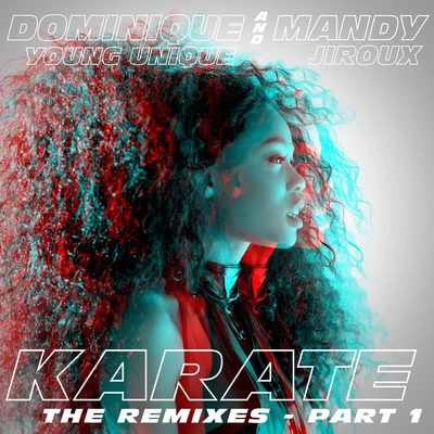 Karate (feat. Mandy Jiroux) [The Remixes, Pt. 1] 專輯 Dominique Young Unique