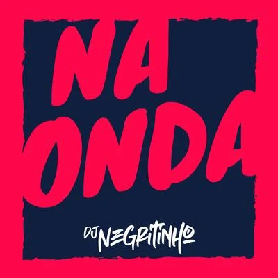 Na Onda (feat. MC Duartt) 專輯 DJ Negritinho