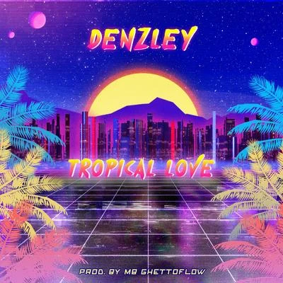 Tropical Love 專輯 Ghetto Flow/Denzley