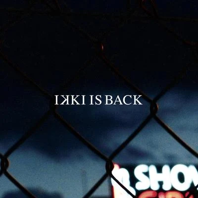 Ikki Is Back 專輯 Ikki/Xcese