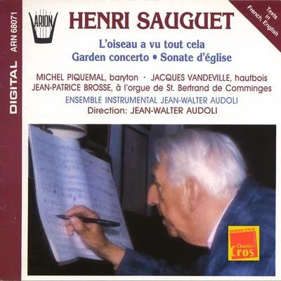 Sauguet : LOiseau a vu tout cela, Garden concerto, Sonate déglise 專輯 Ensemble Instrumental Jean-Walter Audoli