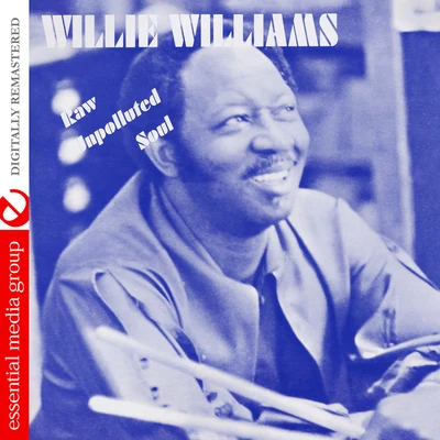 Willie Williams Raw Unpolluted Soul (Digitally Remastered)