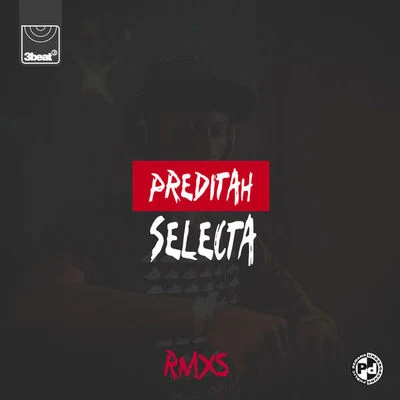 Selecta (Remixes) 專輯 Preditah