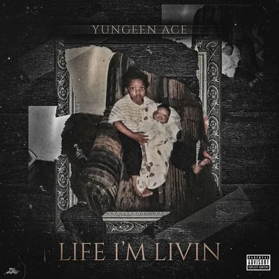 Life Im Livin 專輯 9lokknine/Yungeen Ace/Breadwinna GDawg/Lil Poppa