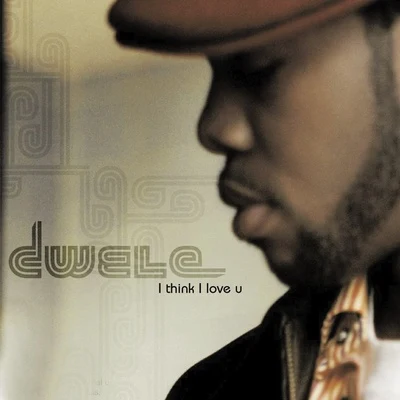 Dwele I think I love u