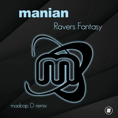 ManianAila Ravers Fantasy (Madcap D Remix)