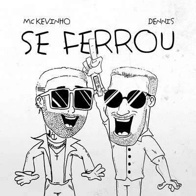 Se Ferrou 专辑 Zé Felipe/MC Kevinho