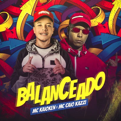 Balanceado 专辑 MC Caio Kazzi/MC Luuh/MC Murilo MT