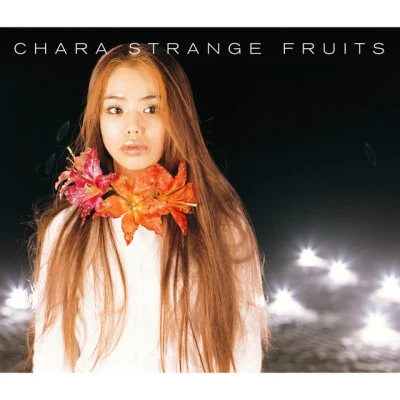 Chara Strange fruits