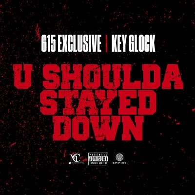 Key Glock/615 Exclusive U Shoulda Stayed Down