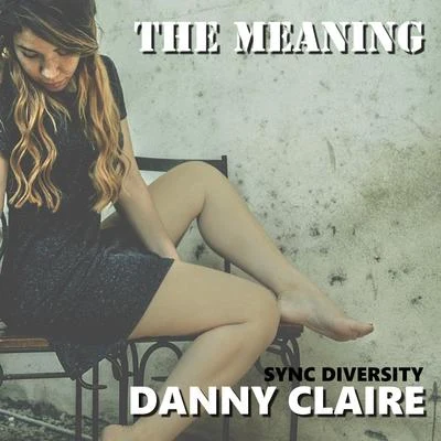 The Meaning 專輯 Danny Claire/Danny Legatto/Davids/Subtractor/Quintino & Blasterjaxx