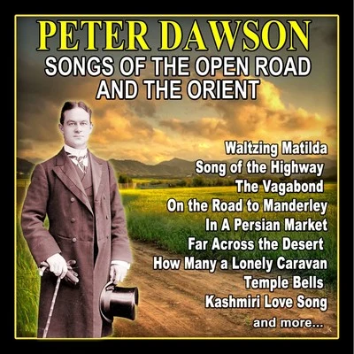 Songs of the Open Road and the Orient 專輯 Peter Dawson