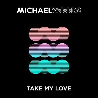 Take My Love 專輯 Michael Woods