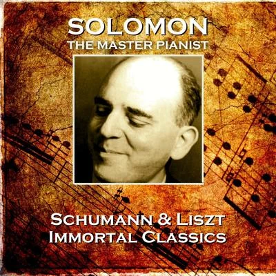 SolomonHandel Schumann & Liszt: Immortal Classics