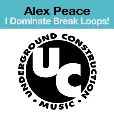 I Dominate Break Loops! 專輯 Jaxx Inc./Alex Peace/Brian Boncher