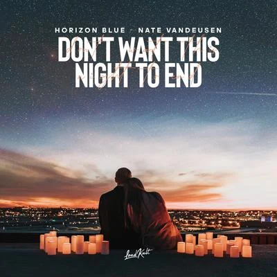 Don&#x27;t Want This Night to End (feat. Nate Vandeusen) 专辑 Horizon Blue/Michel Fannoun