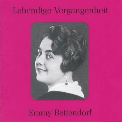 Emmy BettendorfStudio orchestraFrieder WeissmannLauritz Melchior Lebendige Vergangenheit - Emmy Bettendorf