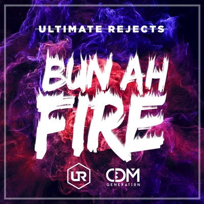 Bun Ah Fire - Single 專輯 Ultimate Rejects/Henry Fong/JSTJR