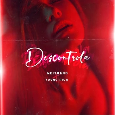 Descontrola (feat. Young Rich) 專輯 Neithand