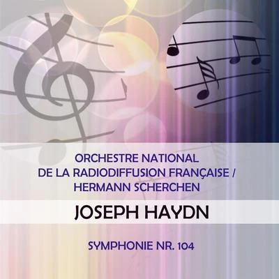 Orchestre National de la Radiodiffusion françaiseHermann Scherchen play: Joseph Haydn: Symphonie Nr. 104 專輯 Orchestre national de la Radiodiffusion française