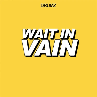 Wait in Vain 專輯 Flowking Stone/Drumz