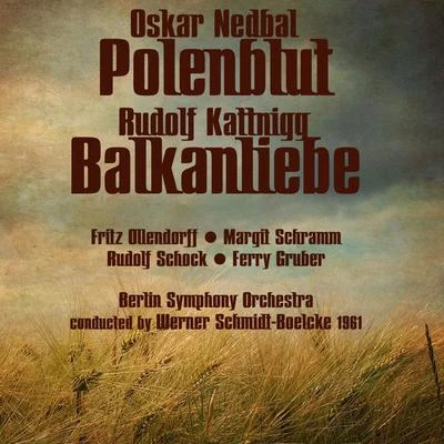 Oskar Nedbal: Polenblut (1961), Rudolf Kattnigg: Balkanliebe (1961) 專輯 Werner Schmidt-Boelcke