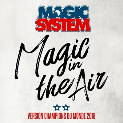 Magic In The Air (Version Champions du Monde 2018) 專輯 Magic System