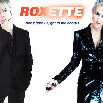 Don't Bore Us - Get To The Chorus! Roxette's Greatest Hits. 專輯 Roxette