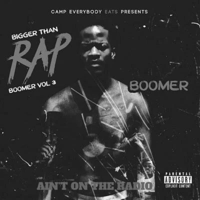 Ain&#x27;t on the Radio (Bigger Than Rap Boomer), Vol.3 专辑 Boomer