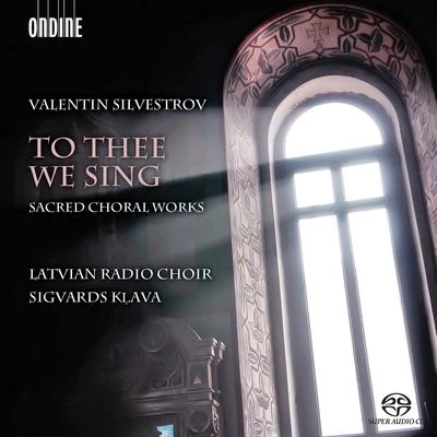 Silvestrov: To Thee We Sing 專輯 Antra Bigaca/Sandra Steinberga/Liga Drozda/Latvian Radio Choir/Alars Krancmanis