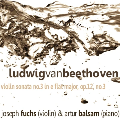 Beethoven: Violin Sonata No. 3 in E-Flat Major, Op. 12 No. 3 專輯 Lillian Fuchs/Joseph Fuchs/Julius Baker/貝多芬