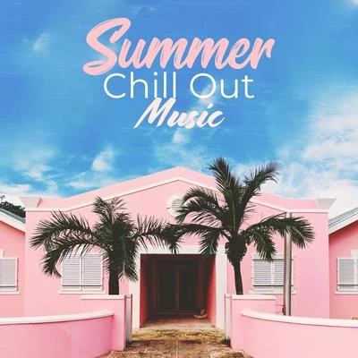 Summer Chill Out Music: Rest, Relax and Enjoy The Best Summer Chillout Rhythms For The Summer of 2019 專輯 Summer Time Chillout Music Ensemble & Chillout Ibiza Cooler