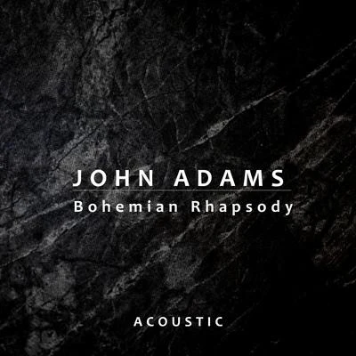 Bohemian Rhapsody (Acoustic) 專輯 John Adams