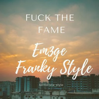 **** The Fame 专辑 Bymonkid/Em3ge/Franky Style