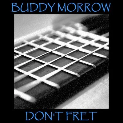 Don&#x27;t Fret 专辑 Buddy Morrow