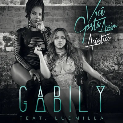 Você Gosta Assim (Acústico) 專輯 Gabily