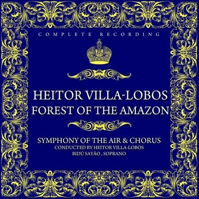 Bidu SayaoNew York Metropolitan Opera OrchestraNew York Metropolitan Opera ChorusGeorge CehanovskyMartha LiptonJussi BjörlingCesare SoderoThelma AltmanNorman CordonLeonard Warren Heitor Villa-Lobos: Forest Of The Amazon