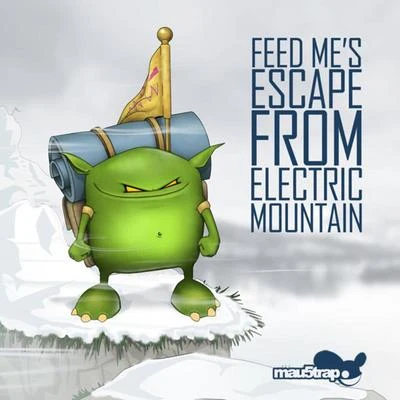 Feed Mes Escape from Electric Mountain 專輯 Feed Me/Yosie