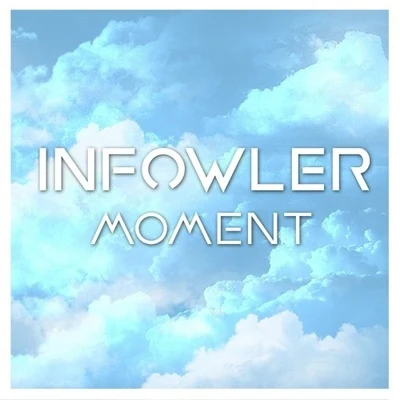 Moment 专辑 Infowler/Quintino & Blasterjaxx