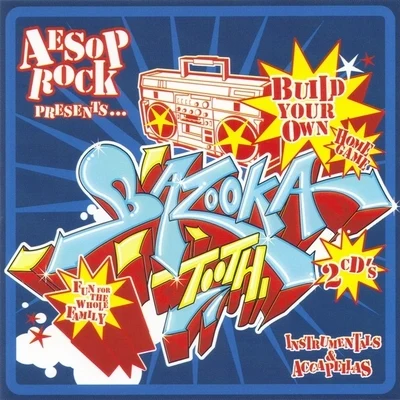 Build Your Own Bazooka Tooth 專輯 Aesop Rock/Gregory Pepper/Myka 9/AWOL One/Sunspot Jonz