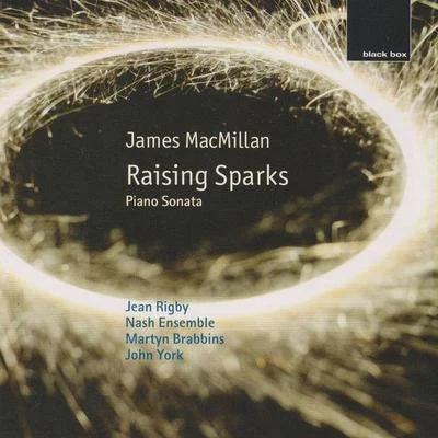 James MacMillan: Raising Sparks; Piano Sonata 專輯 Nash Ensemble