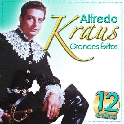 Alfredo Kraus Alfredo Kraus Grandes Éxitos. 12 Éxitos