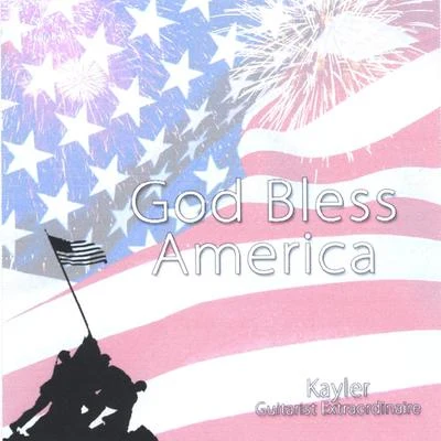 God Bless America - Kayler Guitarist Extraordinaire 專輯 Dod/Kayler