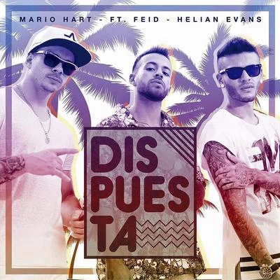 Dispuesta (feat. Feid & Helian Evans) 专辑 Mario Hart/Leslie Shaw