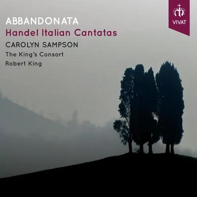 The Kings Consort Abbandonata: Handels Italian Cantatas